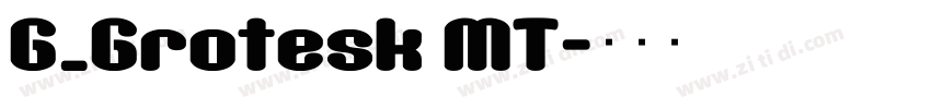 G_Grotesk MT字体转换